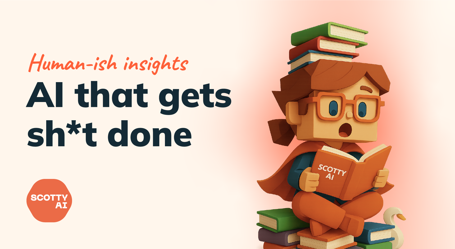 Human-ish insights | Scotty AI